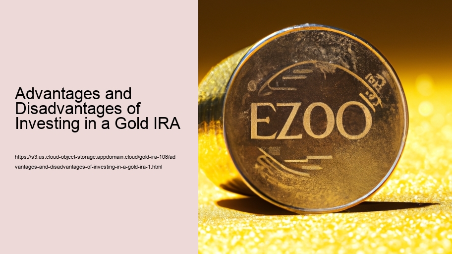 Advantages and Disadvantages of Investing in a Gold IRA 